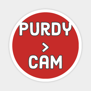 Purdy is better than Cam ever was Magnet